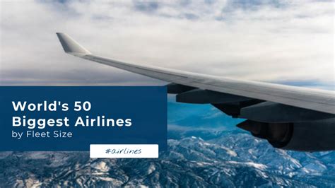 top 100 airlines by fleet size|The World's 50 Biggest Airlines by Fleet Size (After Corona).